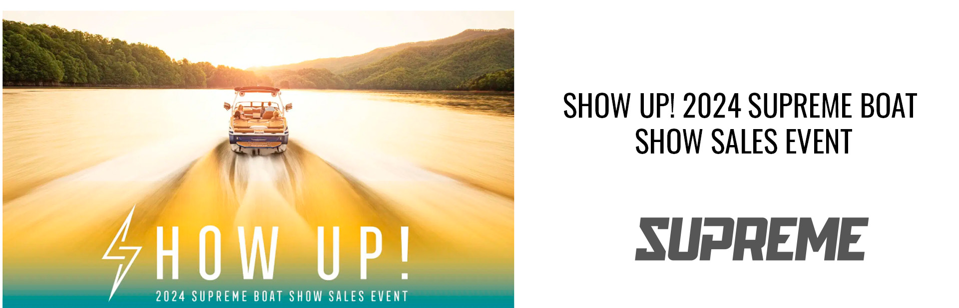 SHOW UP! 2024 SUPREME BOAT SHOW SALES EVENT