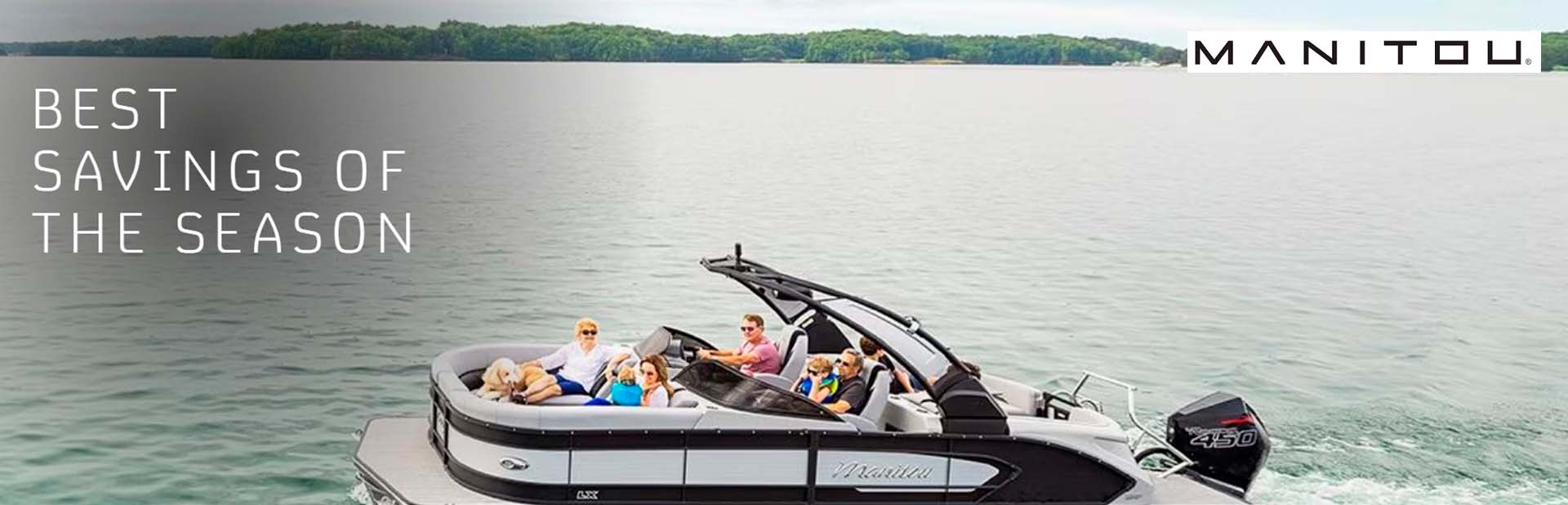 MANITOU PONTOONS!  SAVE UP TO $10,000 ON SELECT MODELS. †