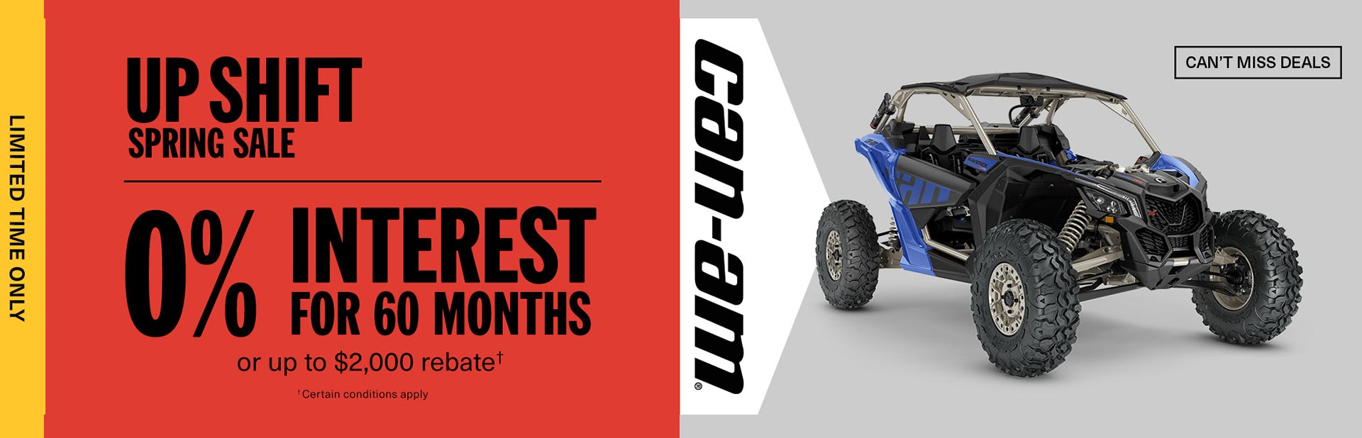 Get financing as low as 0% for 60 months or a rebate of up to $2,000 on select Can-Am Maverick X3 models